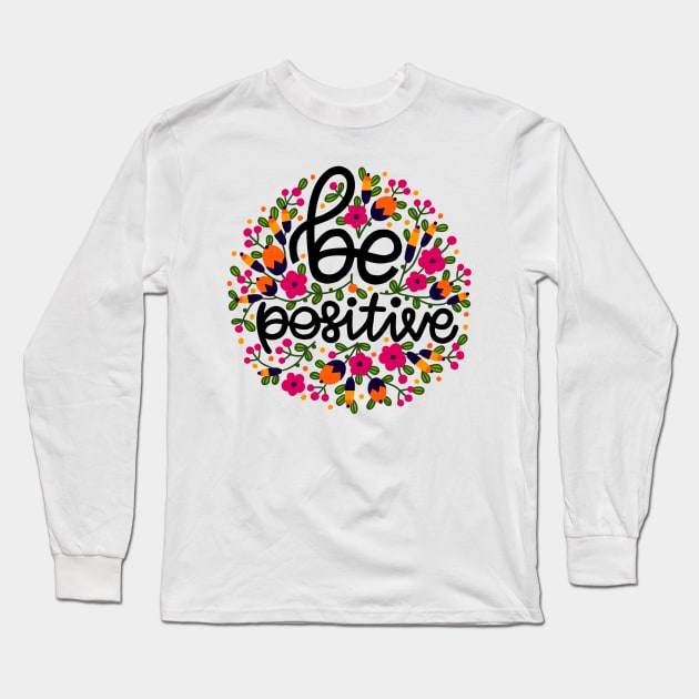 Be Positive Long Sleeve T-Shirt by Mako Design 